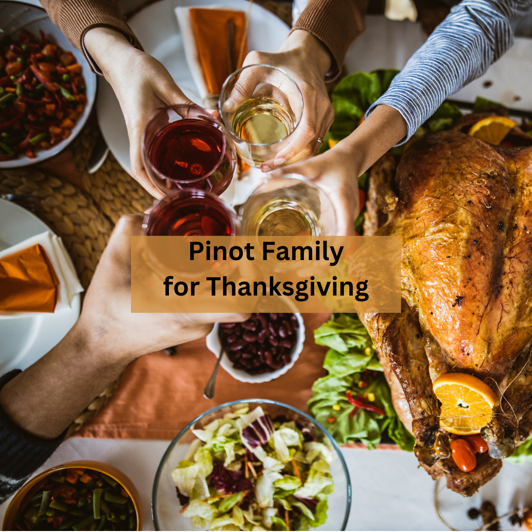 Pinot Family for Thanksgiving